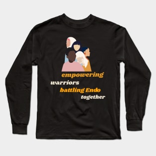 empowering warriors, battling Endo. together Long Sleeve T-Shirt